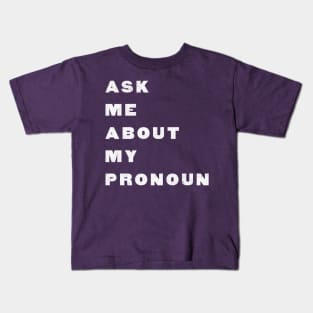 Ask Me About My Pronoun Kids T-Shirt